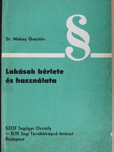 Dr. Makay Gusztáv - Lakások bérlete és használata [antikvár]