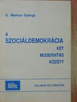 G. Márkus György - A Szociáldemokrácia két modernitás között [antikvár]
