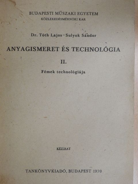 Dr. Tóth Lajos - Anyagismeret és technológia II. [antikvár]