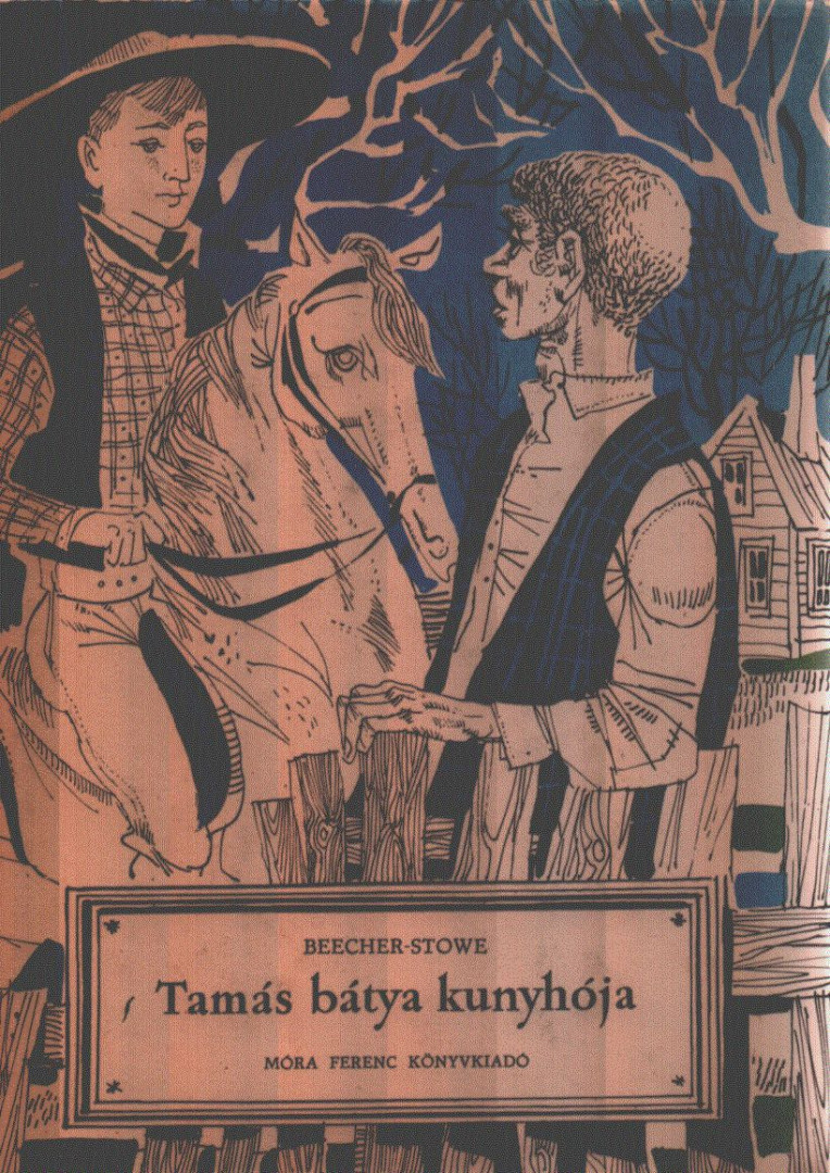 BEECHER-STOWE, HARRIET - Tamás bátya kunyhója [antikvár]