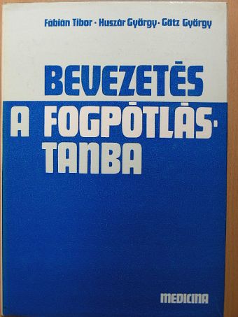 Fábián Tibor - Bevezetés a fogpótlástanba [antikvár]