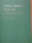 Hubay Miklós - Hova lett a Rózsa Lelke? [antikvár]