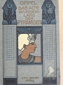 Dr. Karl Oppel - Das alte Wunderland der Pyramiden (gótbetűs) [antikvár]