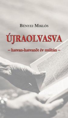 Bényei Miklós - Újraolvasva - hatvan-hatvanöt év múltán [antikvár]