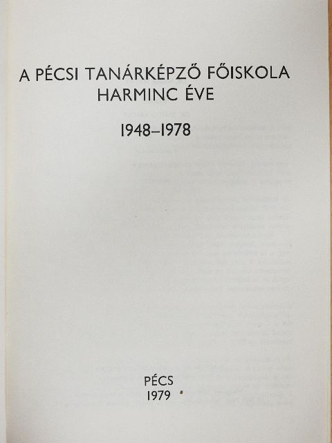 A Pécsi Tanárképző Főiskola harminc éve [antikvár]