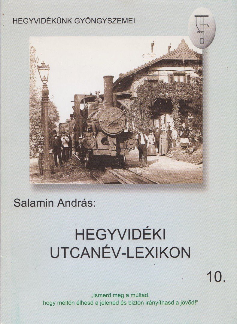 SALAMIN ANDRÁS - Hegyvidéki utcanév-lexikon [antikvár]