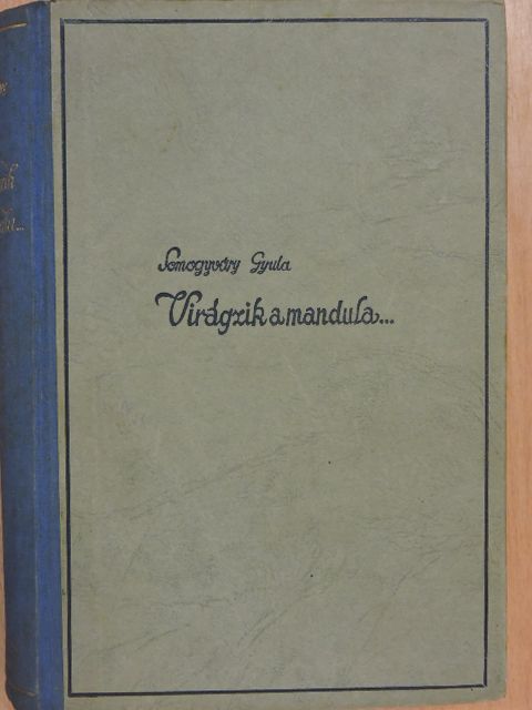 Somogyváry Gyula - Virágzik a mandula... I-II. [antikvár]