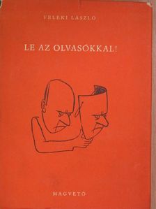 Feleki László - Le az olvasókkal! [antikvár]