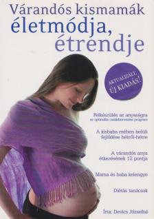 Devics Józsefné - Várandós kismamák életmódja, étrendje [antikvár]