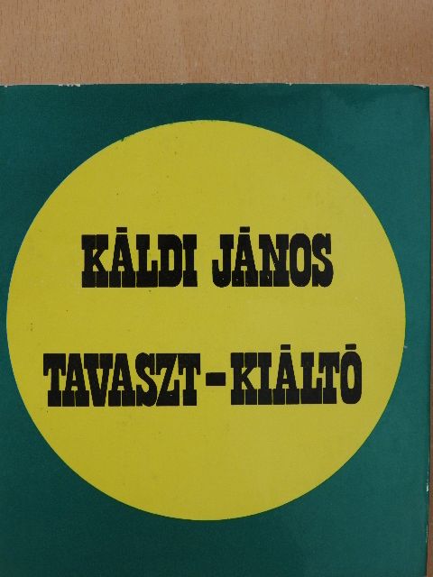 Káldi János - Tavaszt-kiáltó (dedikált példány) [antikvár]