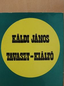 Káldi János - Tavaszt-kiáltó (dedikált példány) [antikvár]