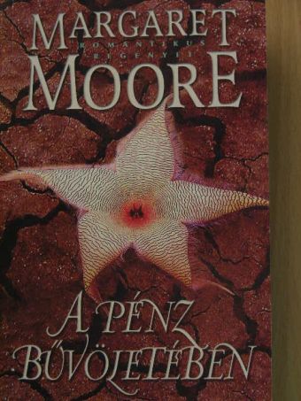 Margaret Moore - A pénz bűvöletében [antikvár]
