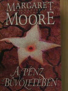Margaret Moore - A pénz bűvöletében [antikvár]