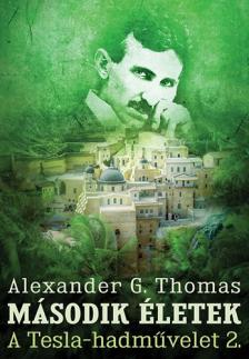 Alexander G. Thomas - Második életek - A Tesla-hadművelet 2. [eKönyv: epub, mobi]