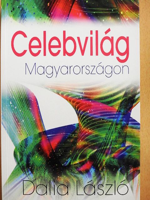 Dalia László - Celebvilág Magyarországon [antikvár]
