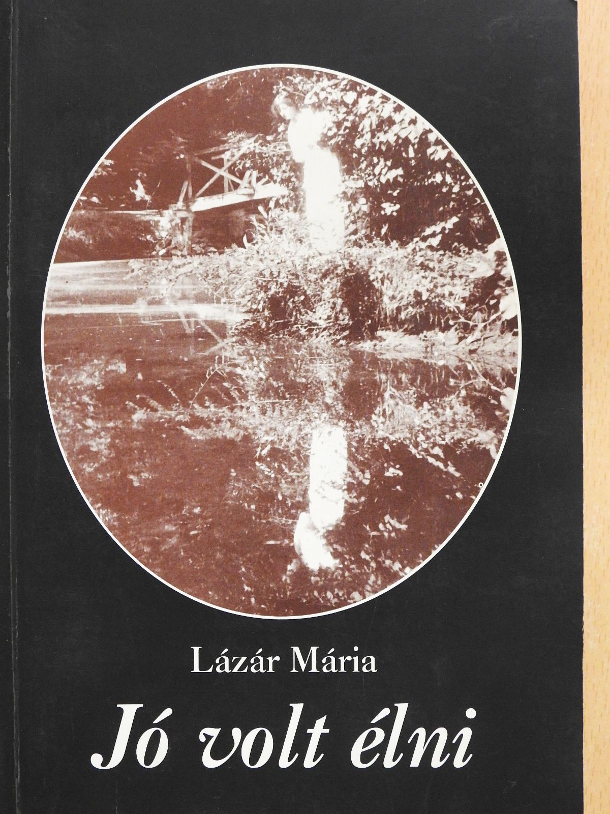Lázár Mária - Jó volt élni (dedikált példány) [antikvár]