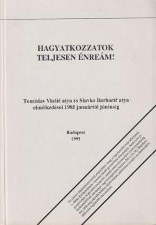 Barbaric, P. Slavko, Vlasic, Tomislav - Hagyatkozzatok teljesen énreám! [antikvár]