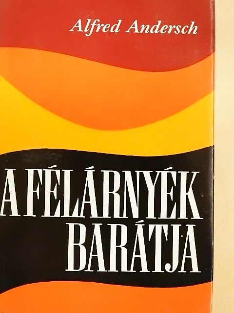 Alfred Andersch - A félárnyék barátja [antikvár]