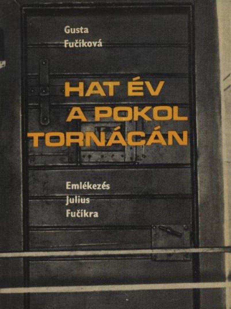 Gusta Fucíková - Hat év a pokol tornácán [antikvár]