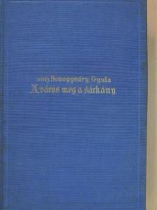 Somogyváry Gyula - A város meg a sárkány [antikvár]
