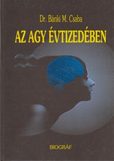 Bánki M. Csaba - Az agy évtizedében [antikvár]