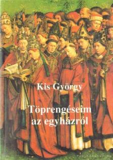 Kis György - Töprengéseim az egyházról [antikvár]