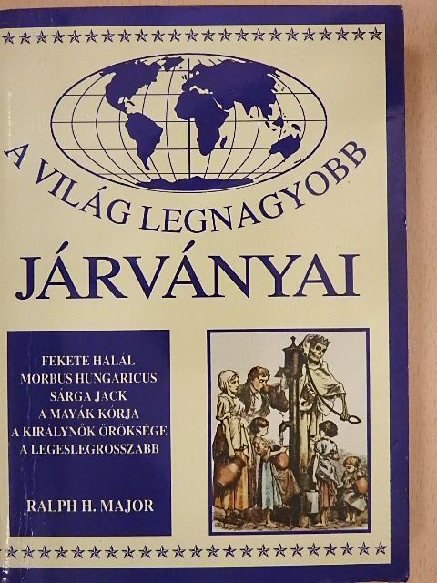 Ralph H. Major - A világ legnagyobb járványai [antikvár]
