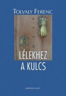 Tolvaly Ferenc - Lélekhez a kulcs [antikvár]
