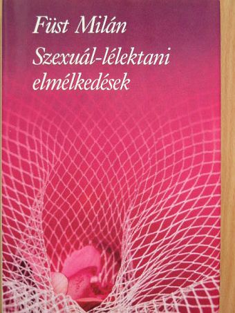 Füst Milán - Szexuál-lélektani elmélkedések [antikvár]