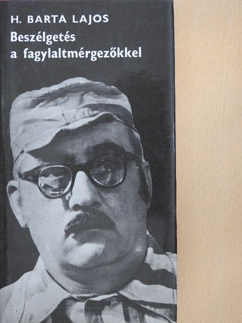 H. Barta Lajos - Beszélgetés a fagylaltmérgezőkkel [antikvár]