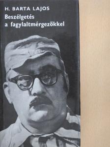 H. Barta Lajos - Beszélgetés a fagylaltmérgezőkkel [antikvár]