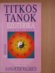Hans-Peter Waldrich - Ezoterika - Titkos tanok [antikvár]