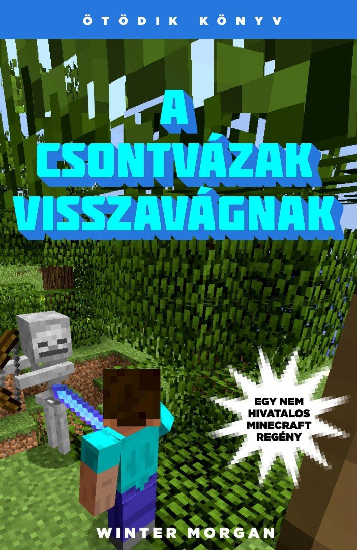 Winter Morgan - A csontvázak visszavágnak - Egy nem hivatalos Minecraft regény 5. [antikvár]