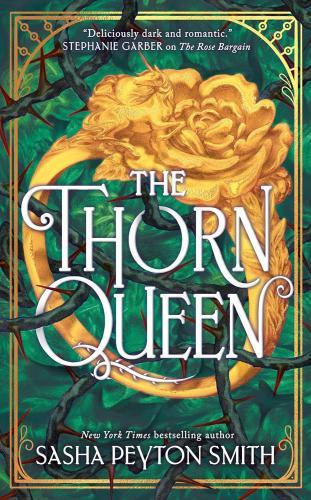 Sasha Peyton Smith - The Thorn Queen (The Rose Bargain Series, Book 2)