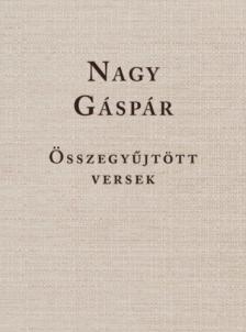 NAGY GÁSPÁR - Összegyűjtött versek [antikvár]