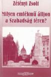 ZÉTÉNYI ZSOLT - Milyen emlékmű álljon a szabadság téren? [antikvár]