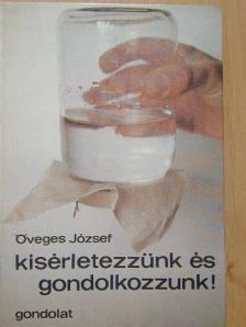 Öveges József - Kísérletezzünk és gondolkozzunk! [antikvár]