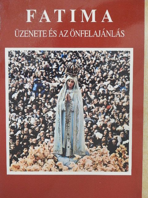 Abílio P. Ribeiro - Fatima üzenete és az önfelajánlás [antikvár]