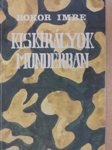 Bokor Imre - Kiskirályok mundérban (dedikált példány) [antikvár]