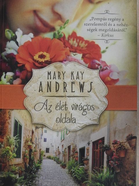 Mary Kay Andrews - Az élet virágos oldala [antikvár]