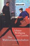 Johann Wolfgang Goethe - Die Wahlverwandtschaften [antikvár]