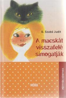 G. SZABÓ JUDIT - A macskát visszafelé simogatják [antikvár]