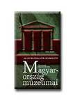 Balassa M. Iván - Magyarország múzeumai - múzeumlátogatók kézikönyve
