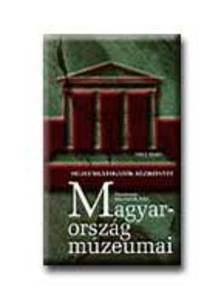 Balassa M. Iván - Magyarország múzeumai - múzeumlátogatók kézikönyve