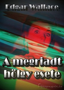 Edgar Wallace - A megriadt hölgy esete [eKönyv: epub, mobi]