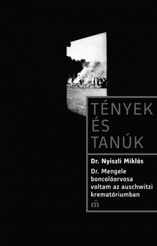 Dr. Nyiszli Miklós - Dr. Mengele boncolóorvosa voltam az auschwitzi krematóriumban [eKönyv: epub, mobi]