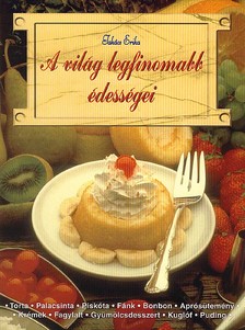 TAKÁCS ERIKA - A világ legfinomabb édességei