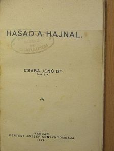 Dr. Csaba Jenő - Hasad a hajnal... [antikvár]