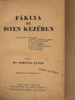 Dr. Tornyai János - Fáklya az Isten kezében [antikvár]