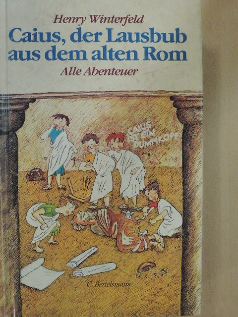 Henry Winterfeld - Caius, der Lausbub aus dem alten Rom [antikvár]